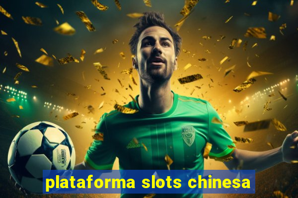 plataforma slots chinesa